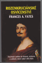 Rozenkruciánské osvícenství Fascinující pohled do historie, alchymie a událostí, které ...
