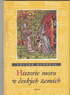 Historie moru v českých zemích O moru, morových ranách a boji proti nim, o zoufalství, ...