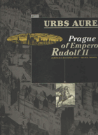 Urbs Aurea - Prague of Emperor Rudolf II