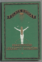 Zlatá kniha praktického lékařství domácího - nestranné sestavení všech osvědčených ...