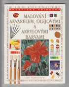 Malování akvarelem, olejovými a akrylovými barvami