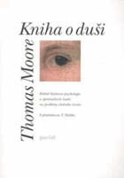 Kniha o duši Pohled hlubinné psychologie a spirituálních tradic na problémy všedního života ...