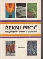 Řekni proč - encyklopedie otázek a odpovědí - pro čtenáře od 8 let