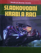Sladkovodní krabi a raci. Příručka pro akvaristy a teraristy