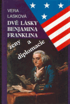 Dvě lásky Benjamina Franklina - ženy a diplomacie