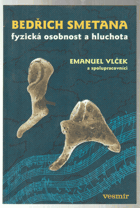 Bedřich Smetana - fyzická osobnost a hluchota