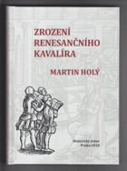 Zrození renesančního kavalíra - výchova a vzdělávání šlechty z českých zemí na prahu ...