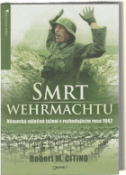 Smrt wehrmachtu Německá válečná tažení v rozhodujícím roce 1942