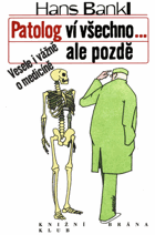 Patolog ví všechno, ale pozdě Vesele i vážně o medicíně