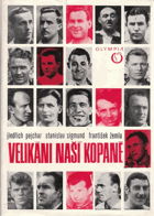 Velikáni naší kopané - k sedmdesátinám československé kopané FOTBAL