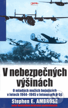 V nebezpečných výšinách - o mladých mužích bojujících v letech 1944-1945 v letounech B-24
