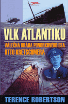 Vlk Atlantiku Válečná dráha ponorkového esa Otto Kretschmera