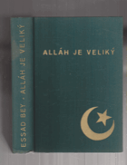 Alláh je veliký - Úpadek a nový vzrůst islámského světa od Abdula Hámida po Ibn Saúda = ...