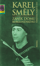 Karel Smělý DECENTNĚ ZATRHÁVÁNO FIXOU Zánik domu burgundského