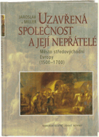 Uzavřená společnost a její nepřátelé Město středovýchodní Evropy (1500-1700)