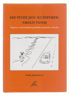 Kde peníze jsou služebníkem, nikoliv pánem - výpravy za ekonomikou přátelskou přírodě a ...
