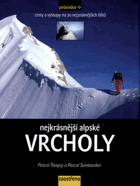 Nejkrásnější alpské vrcholy - cesty a výstupy na 20 nejznámějších štítů
