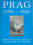 PRAG 1780-1830 Kunst und Kultur zwischen den Epochen und Völkern