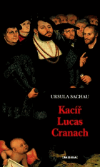 Kacíř Lucas Cranach - životní příběh světoznámého malíře