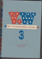 V + W Hry Osvobozeného divadla III. Vest pocket revue, Ostrov Dynamit, Robin Zbojník, Svět za ...