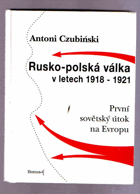 Rusko-polská válka v letech 1918-1921. První sovětský útok na Evropu