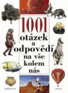 1001 otázek a odpovědí na vše kolem nás