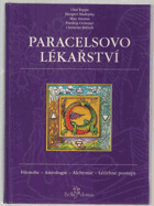 Paracelsovo lékařství Paracelsus Filosofie, astrologie, alchymie, léčebné postupy