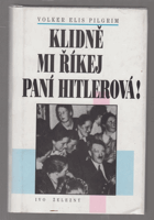 Klidně mi říkej paní Hitlerová! - ženy jako okrasa a kamufláž nacistické moci