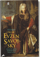 Princ Evžen Savojský Život a sláva barokního válečníka