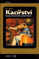 Kacířství - eseje proti pokroku a jiným iluzím