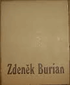 Zasloužilý umělec Zdeněk Burian - výběr z díla