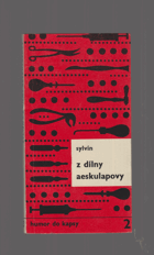 Z dílny Aeskulapovy. Příběhy veselé i vážné pro poučení a pobavení zdravotníků i laiků