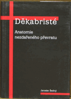 DĚKABRISTÉ anatomie nezdařeného převratu VĚNOVÁNÍ AUTORA!!