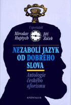 Nezabolí jazyk od dobrého slova - antologie českého aforismu