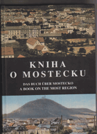 Kniha o Mostecku Das Buch über Mostecko A book on the Most region