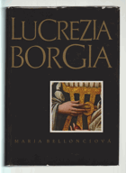 Lucrezia Borgia - její život a její doba