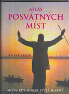 Atlas posvátných míst - místa, kde se nebe stýká se zemí