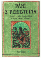 Páni z Pernštejna - vzestup a pád rodu zubří hlavy v dějinách Čech a Moravy