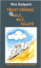 Třicet případů, aneb, Malé, bílé, kulaté