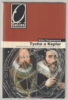 Tycho a Kepler Nesourodá dvojice, jež jednou provždy změnila náš pohled na vesmír