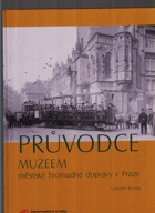 Průvodce Muzeem městské hromadné dopravy v Praze
