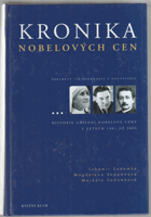 Kronika Nobelových cen - Nobelovy ceny za fyziku, chemii, fyziologii a medicínu, literaturu, mír ...
