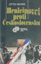 Henleinovci proti Československu - Z historie sudetoněm. fašismu v letech 1933-1938