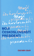 Moji českoslovenští presidenti