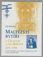 Maltézští rytíři v Čechách a na Moravě 1870-1998