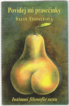 Povídej mi prasečinky Intimní filosofie sexu