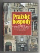 Pražské hospody - vyprávění o pražských restauracích, pivnicích, vinárnách, kavárnách, ...