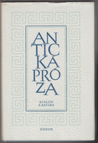 Antická próza - Dialog a satira - Platón, Xenofón, Cicero, Petronius, Seneca, Lúkianos