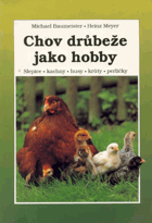 Chov drůbeže jako hobby - slepice, kachny, husy, krůty, perličky