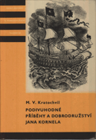 Podivuhodné příběhy a dobrodružství Jana Kornela jak je zažil na souši i na moři, mezi ...